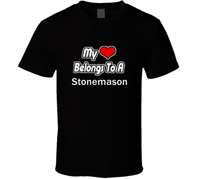 My Heart Belongs To A StonemasonT-shirt