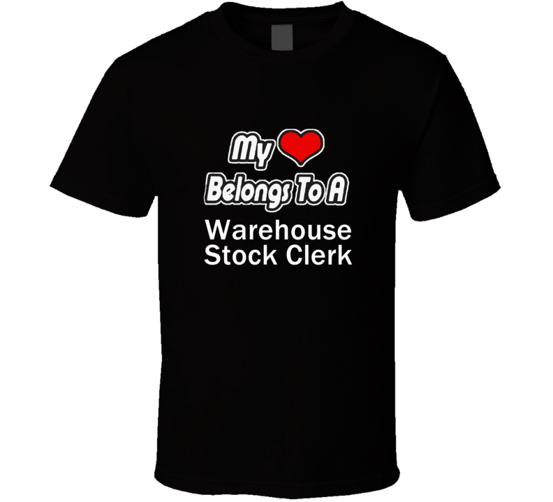 My Heart Belongs To A Warehouse Stock ClerkT-shirt