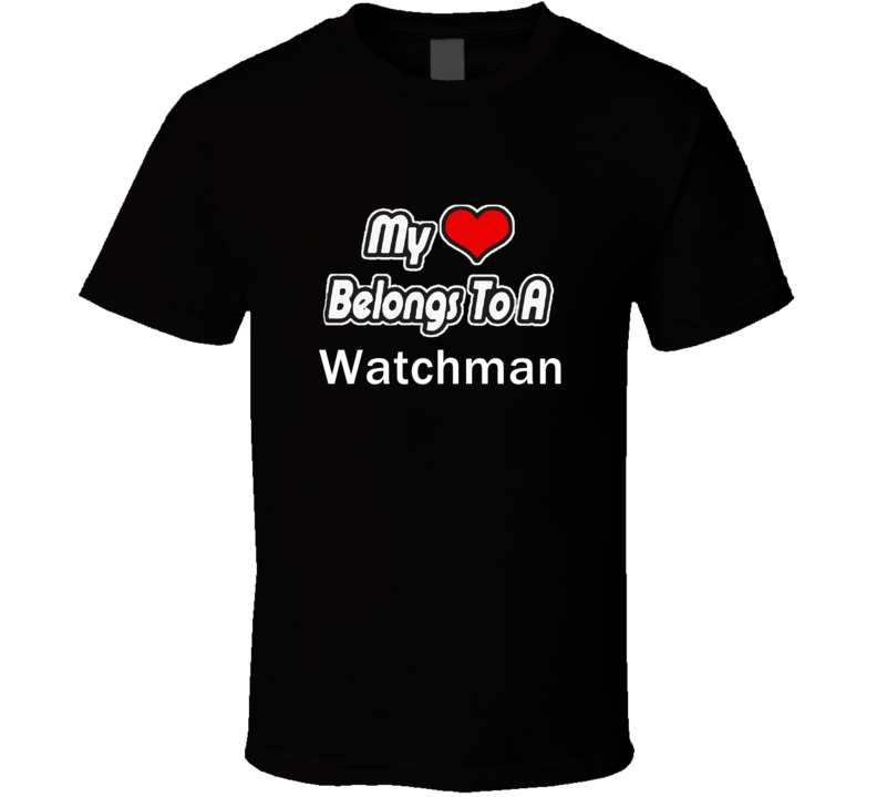 My Heart Belongs To A WatchmanT-shirt