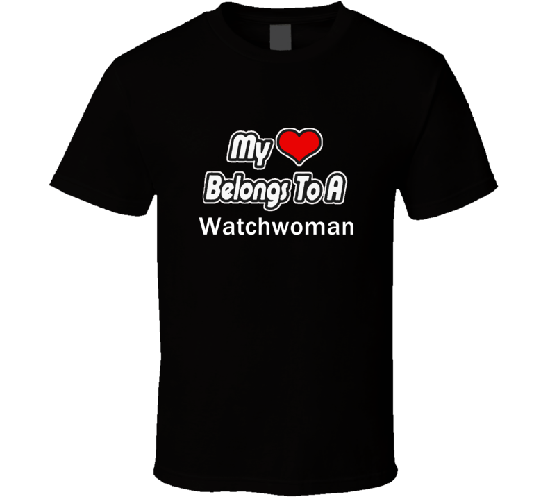 My Heart Belongs To A WatchwomanT-shirt