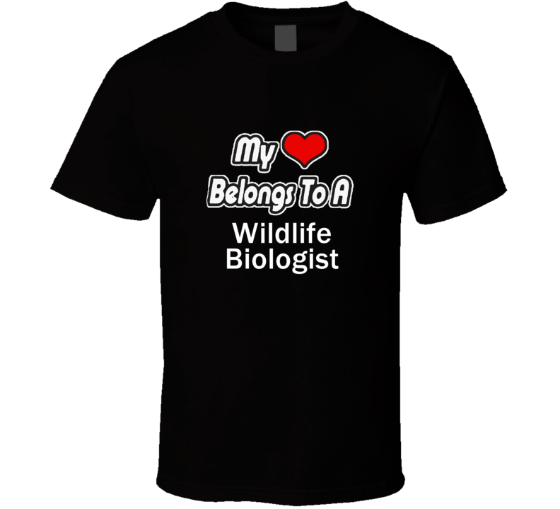 My Heart Belongs To A Wildlife BiologistT-shirt