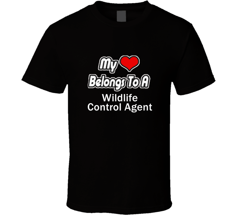 My Heart Belongs To A Wildlife Control AgentT-shirt