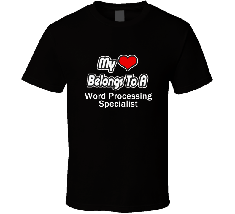 My Heart Belongs To A Word Processing SpecialistT-shirt