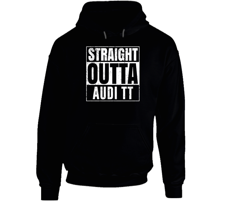 Straight Outta Audi TT Compton Parody Car Lover Fan Hooded Pullover