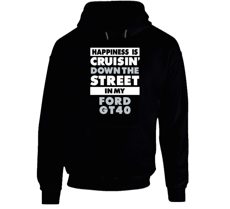 Happiness Cruisin Down The Street In My Ford Gt40 Car Hooded Pullover