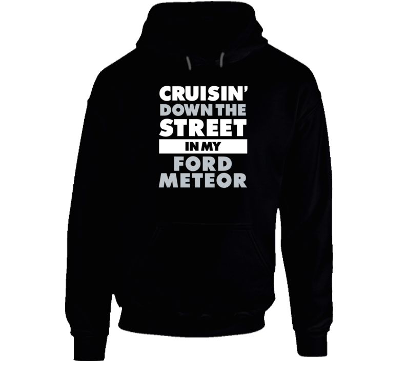 Cruisin Down The Street Ford Meteor Straight Outta Compton Car Hooded Pullover