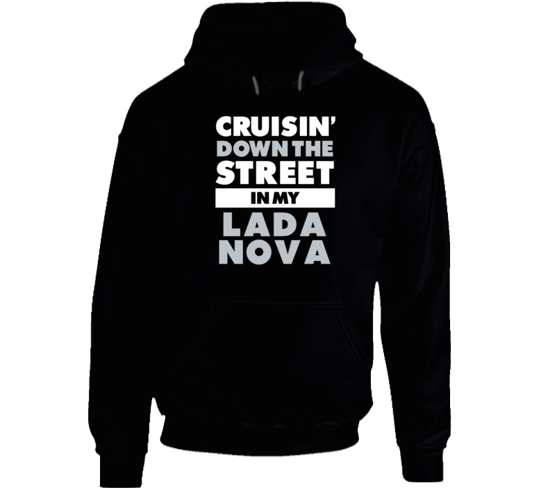 Cruisin Down The Street Lada Nova Straight Outta Compton Car Hooded Pu Cruisin Down The Street Lada Nova Straight Outta Compton Car Hooded Pu