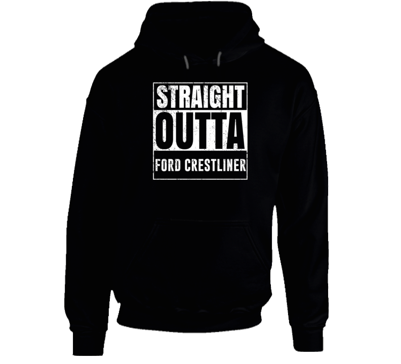Straight Outta Ford Crestliner Compton Parody Car Lover Fan Hooded Pul