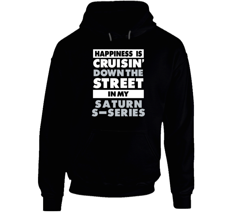 Happiness Cruisin Down The Street In My Saturn S-Series Car Hooded Pul Happiness Cruisin Down The Street In My Saturn S-Series Car Hooded Pul
