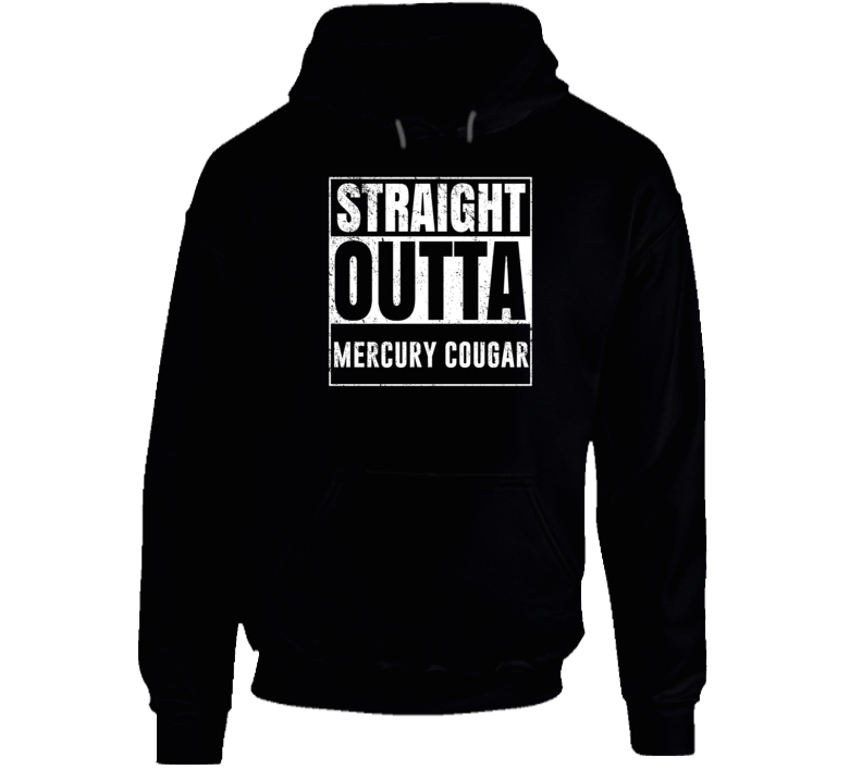 Straight Outta Mercury Cougar Compton Parody Car Lover Fan Hooded Pullover