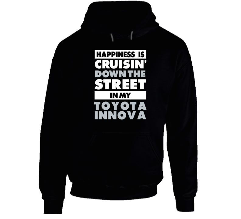 Happiness Cruisin Down The Street In My Toyota Innova Car Hooded Pullo Happiness Cruisin Down The Street In My Toyota Innova Car Hooded Pullo