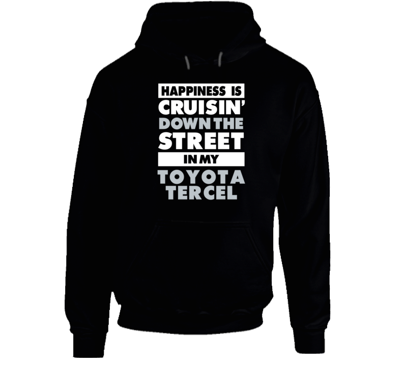 Happiness Cruisin Down The Street In My Toyota Tercel Car Hooded Pullover