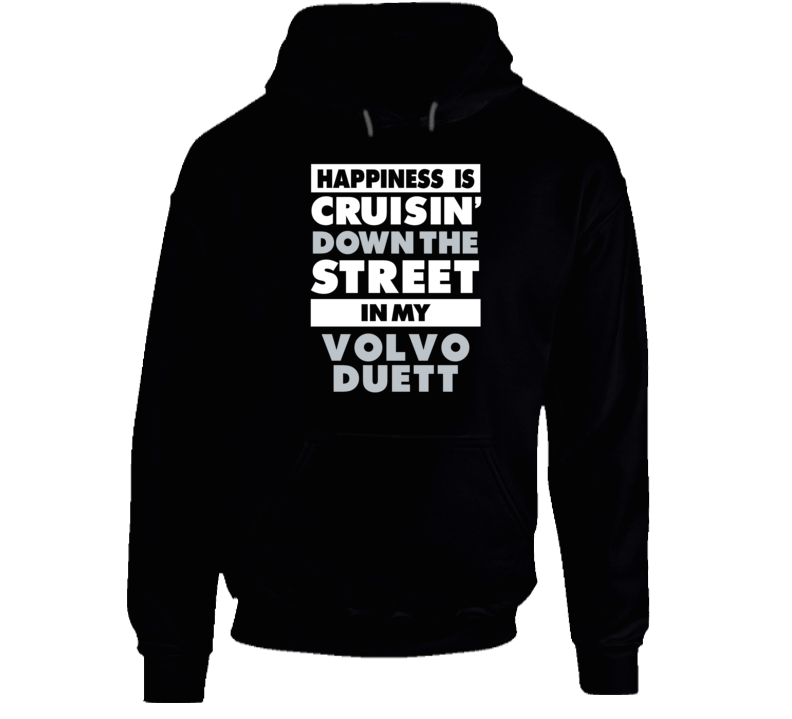 Happiness Cruisin Down The Street In My Volvo Duett Car Hooded Pullove