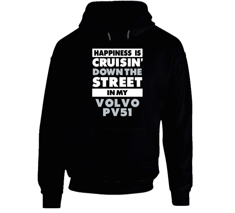 Happiness Cruisin Down The Street In My Volvo Pv51 Car Hooded Pullover Happiness Cruisin Down The Street In My Volvo Pv51 Car Hooded Pullover