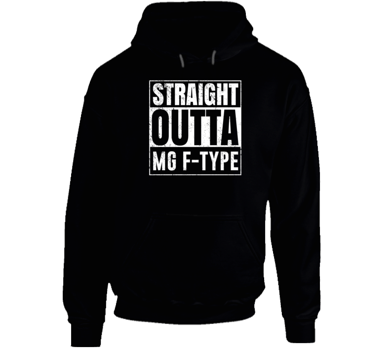 Straight Outta MG F-type Compton Parody Car Lover Fan Hooded Pullover