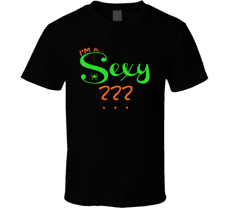 I'm A Sexy ? Funny Halloween Costume Fan T Shirt