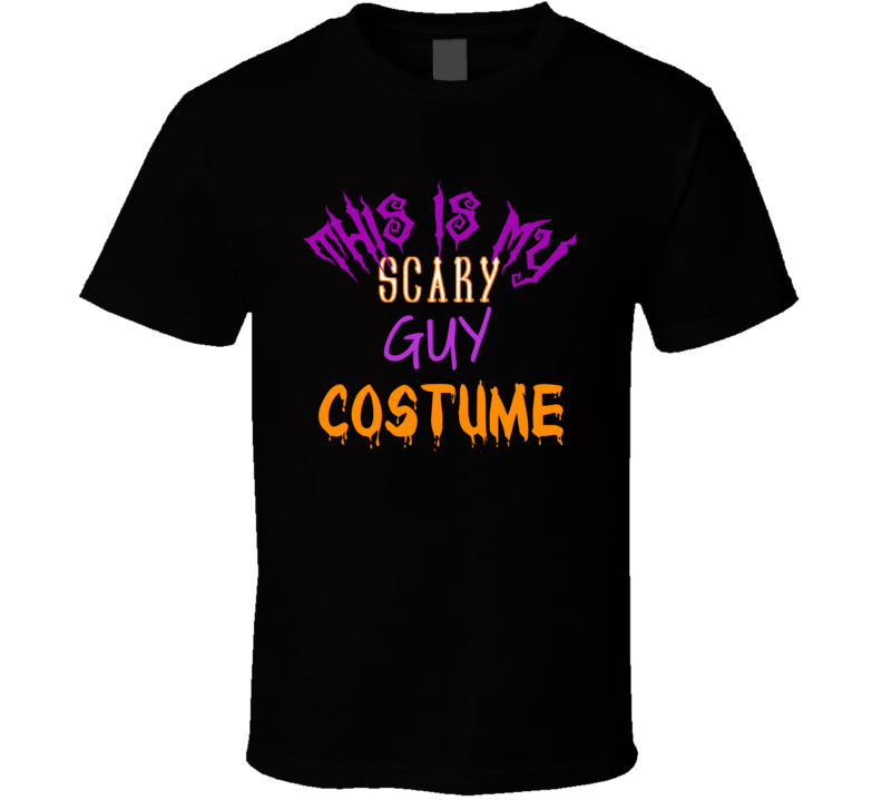 This Is My Scary Guy Costume Funny Halloween Fan T Shirt This Is My Scary Guy Costume Funny Halloween Fan T Shirt
