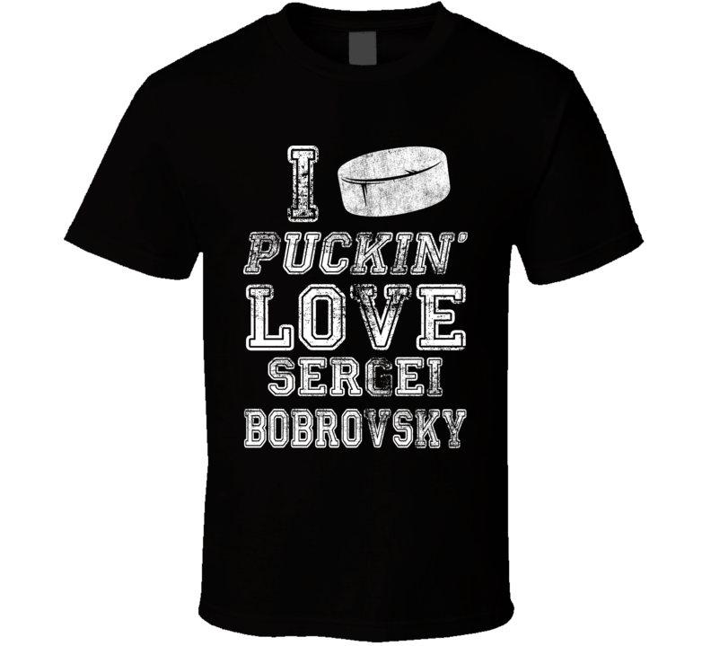 I Puckin Love Sergei Bobrovsky Columbus Hockey Team Fan T Shirt