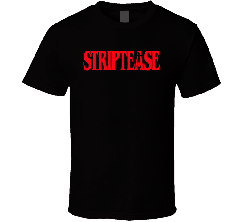 Striptease Classic Movie Fan T Shirt