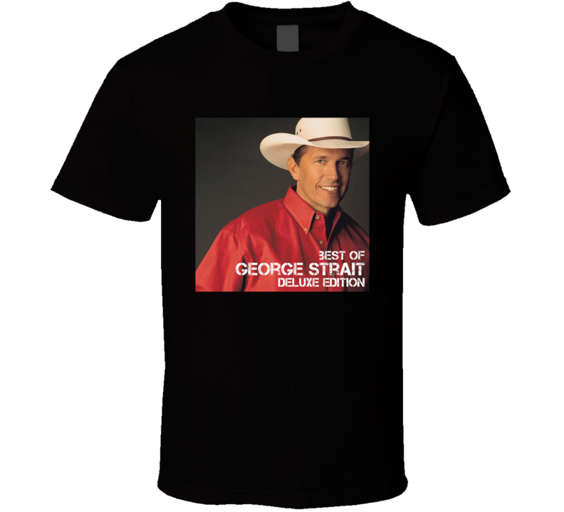 Best Of George Strait Deluxe Edition Top Country Album Music Lovers T Shirt Best Of George Strait Deluxe Edition Top Country Album Music Lovers T Shirt