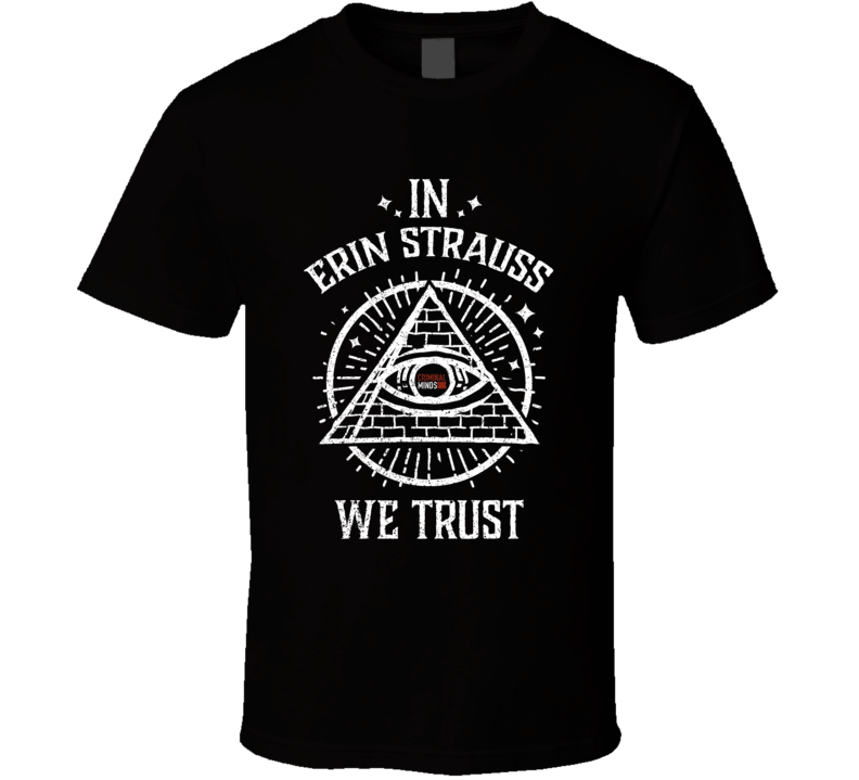 In Erin Strauss We Trust Criminal Minds T Shirt