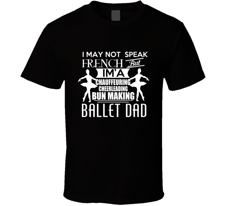 Ballet Dad t-shirt Ballet Dad t-shirt