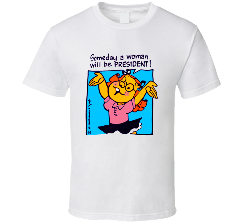 Someday A Woman Will Be President Political Banned Retro T Shirt