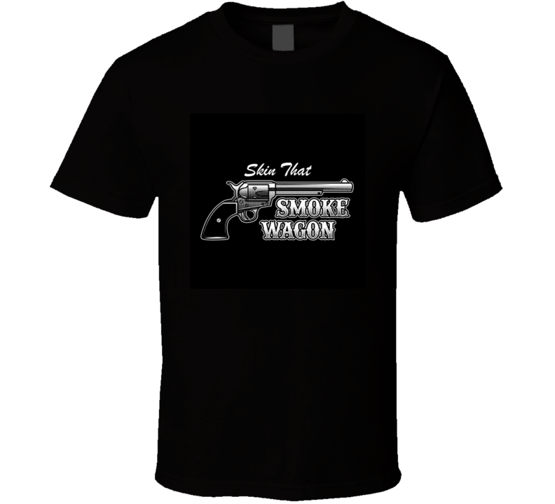 smoke wagon skin that tshirt