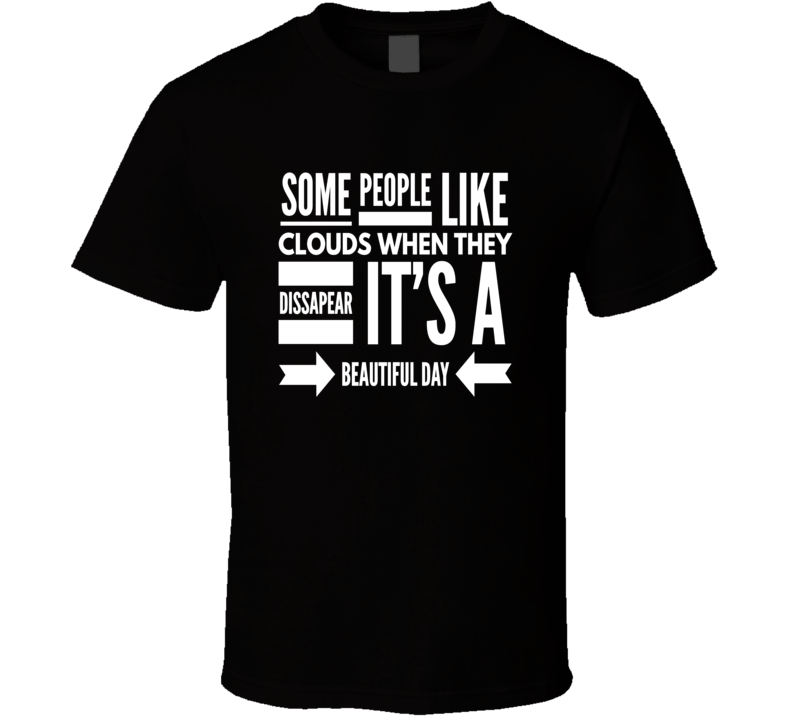 clouds people rain beautiful rainbow sarcastic funny cool t-shirt clouds people rain beautiful rainbow sarcastic funny cool t-shirt
