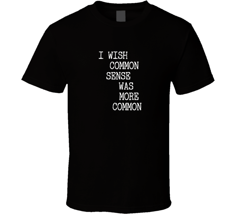 common sense sarcastic funny cool t-shirt common sense sarcastic funny cool t-shirt