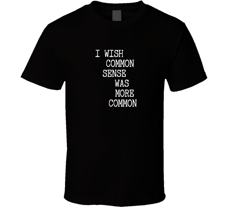 common sense sarcastic funny cool t-shirt