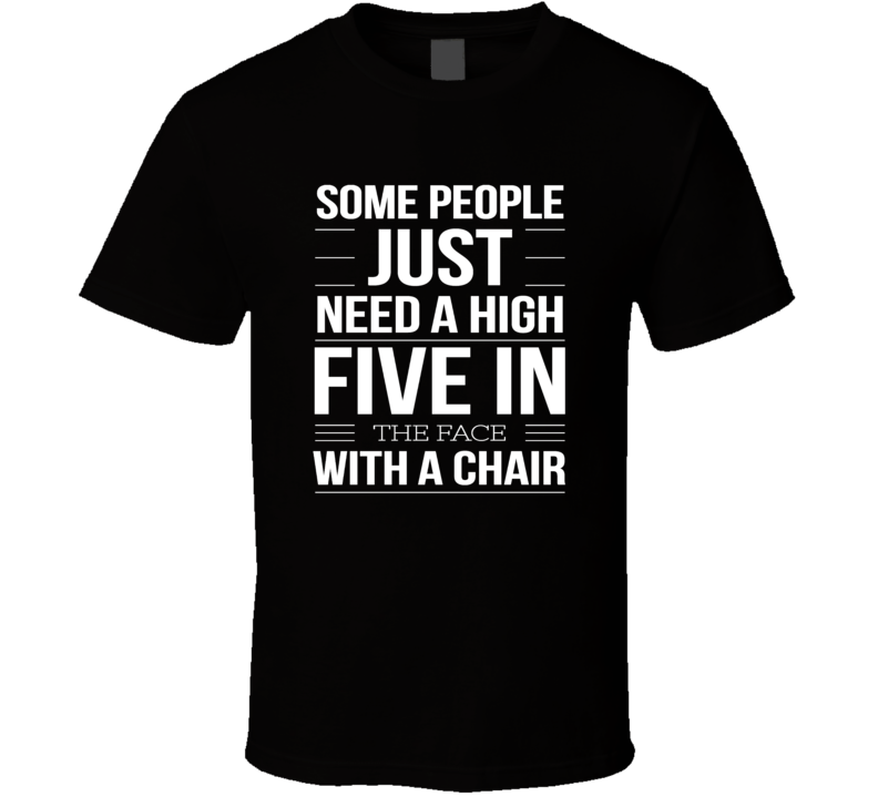 high five in the face chair funny cool boyfriend girlfriend t-shirt high five in the face chair funny cool boyfriend girlfriend t-shirt