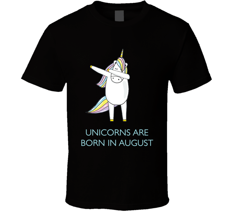 Dabbing Unicorns Are Born In August T Shirt