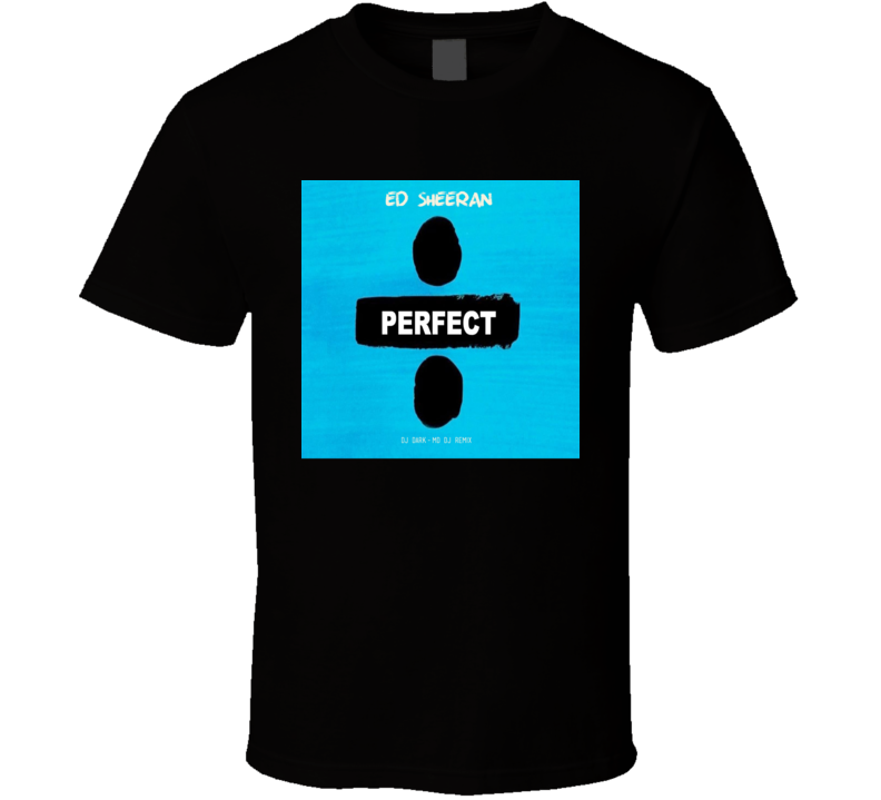 Ed Sheeran Perfect T-shirt