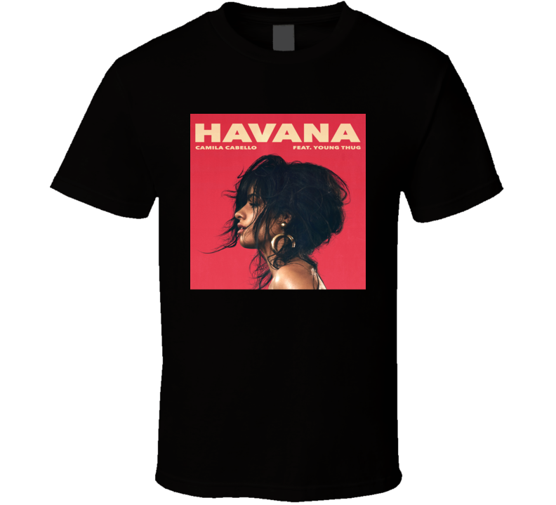 Camila Cabello Ft Young Thug Havana T-shirt Camila Cabello Ft Young Thug Havana T-shirt