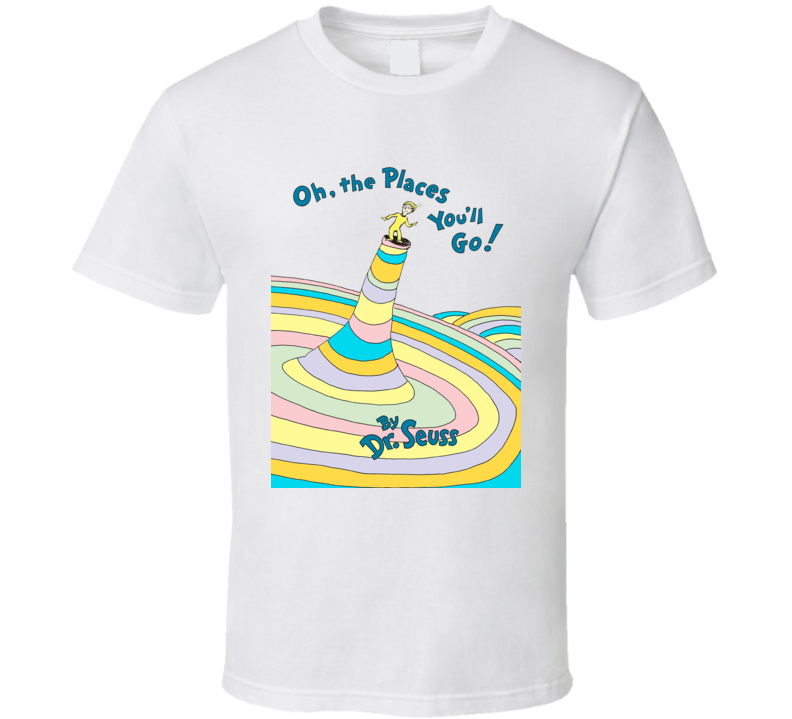 Oh The Places Youll Go When You Read Books Dr Seuss T Shirt Oh The Places Youll Go When You Read Books Dr Seuss T Shirt