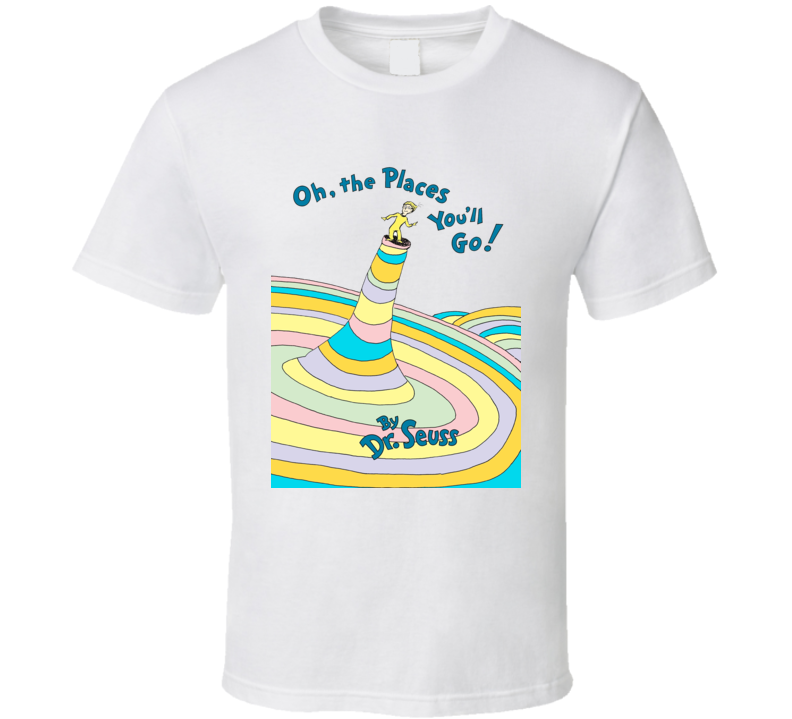 Oh The Places Youll Go When You Read Books Dr Seuss T Shirt