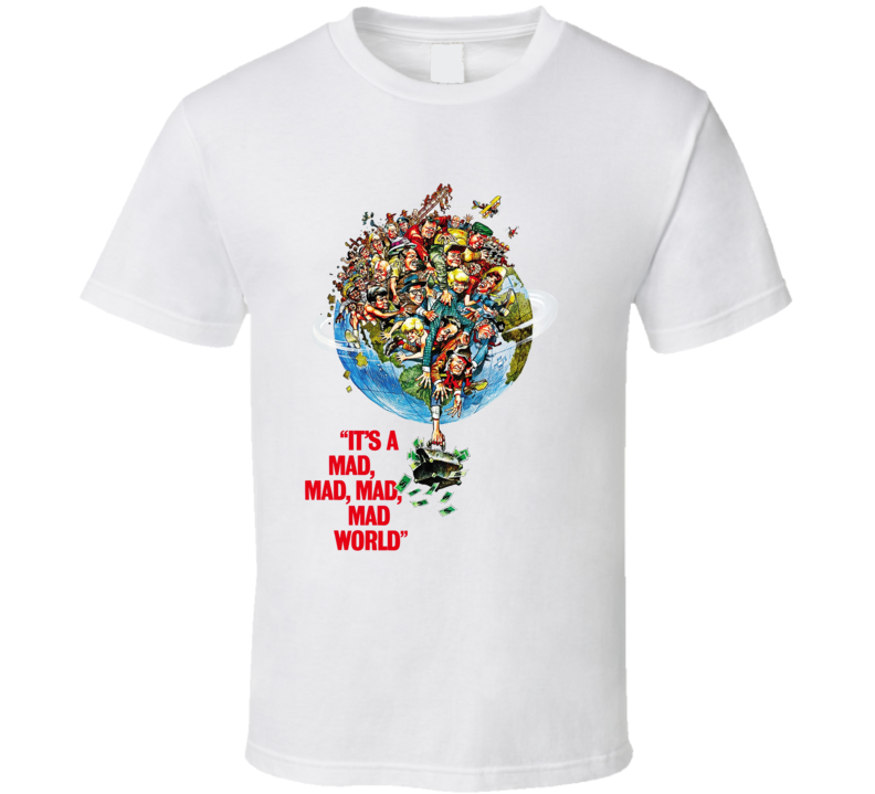 It's A Mad Mad Mad Mad World T Shirt It's A Mad Mad Mad Mad World T Shirt