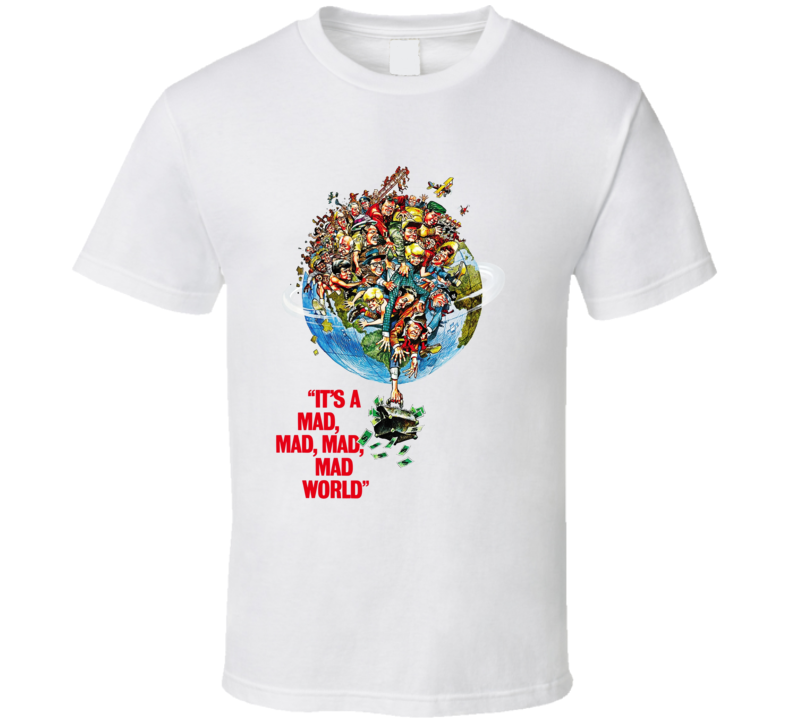 It's A Mad Mad Mad Mad World T Shirt