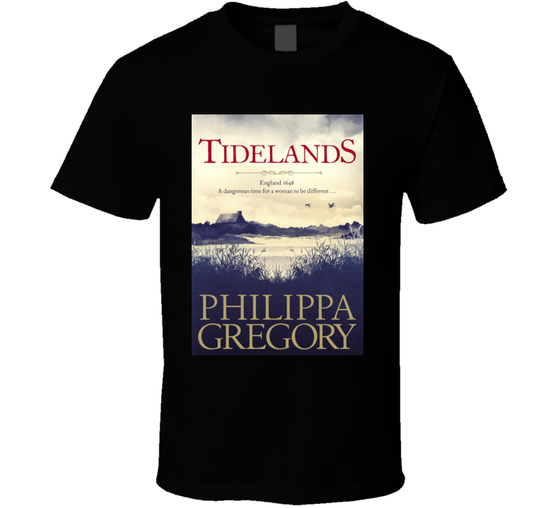 Tidelands By Philippa Gregory Novel Book T Shirt