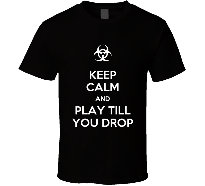 Play It Till Drop T Shirt Play It Till Drop T Shirt
