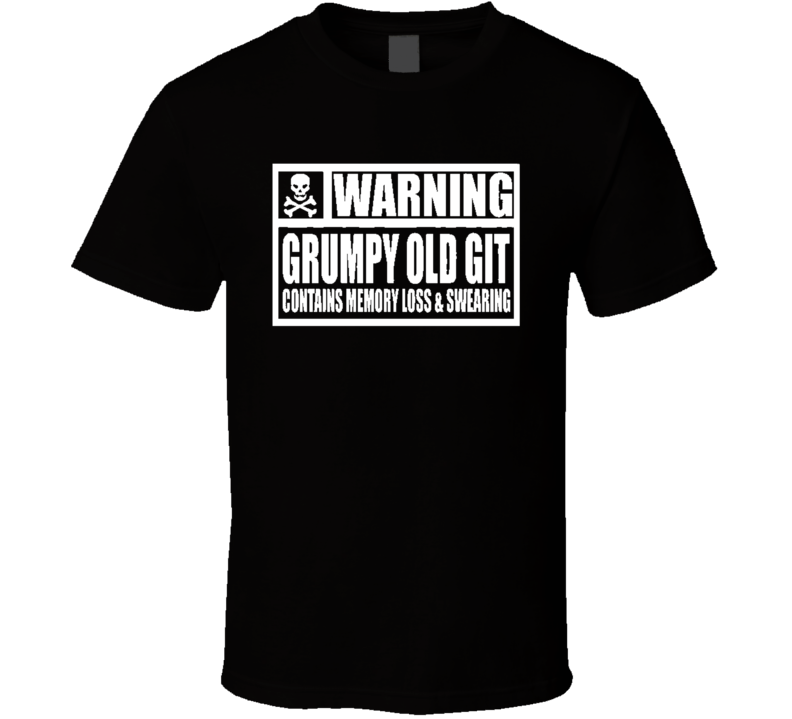 grumpy old git T Shirt grumpy old git T Shirt