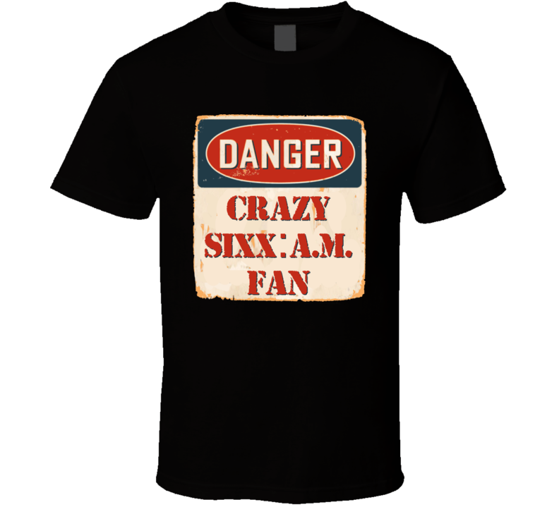 Crazy Sixx:A.M. Fan Music Artist Vintage Sign T Shirt Crazy Sixx:A.M. Fan Music Artist Vintage Sign T Shirt