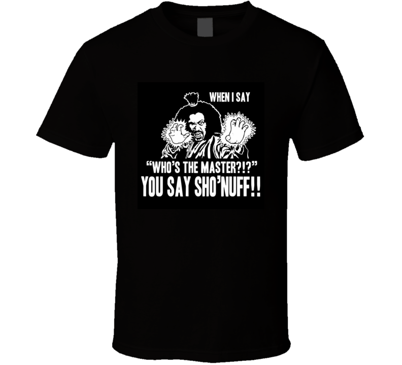 Who's The Master Sho'nuff Last Dragon Kung Fu T-Shirt Who's The Master Sho'nuff Last Dragon Kung Fu T-Shirt