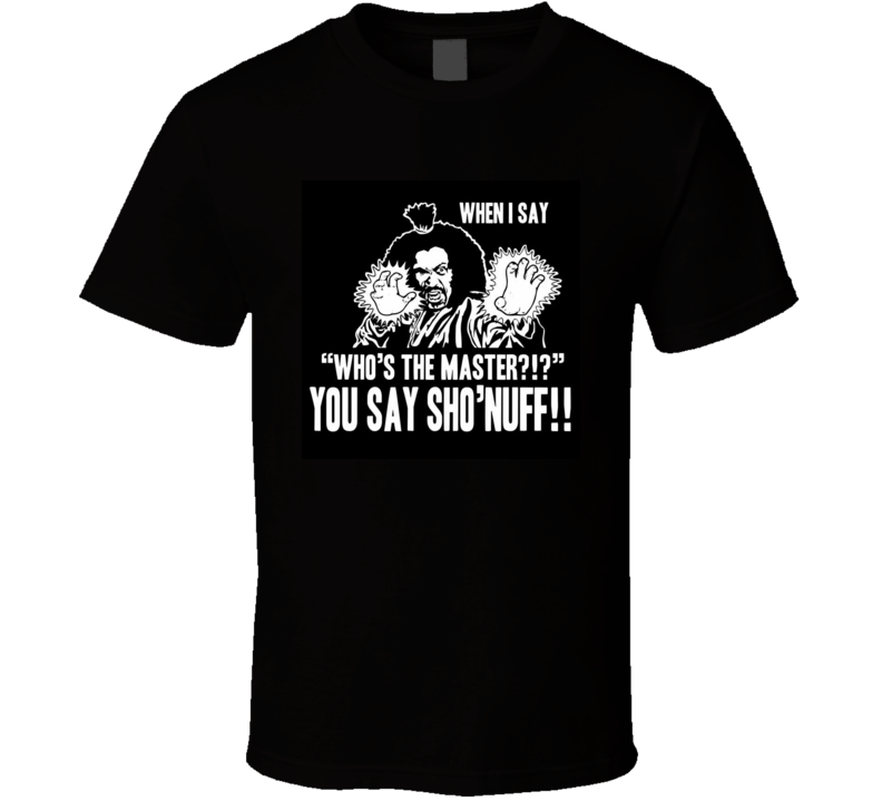 Who's The Master Sho'nuff Last Dragon Kung Fu T-Shirt