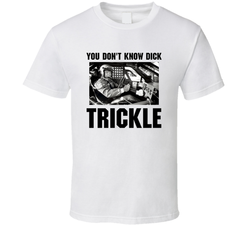 Dick Trickle NASCAR Legend T Shirt Dick Trickle NASCAR Legend T Shirt