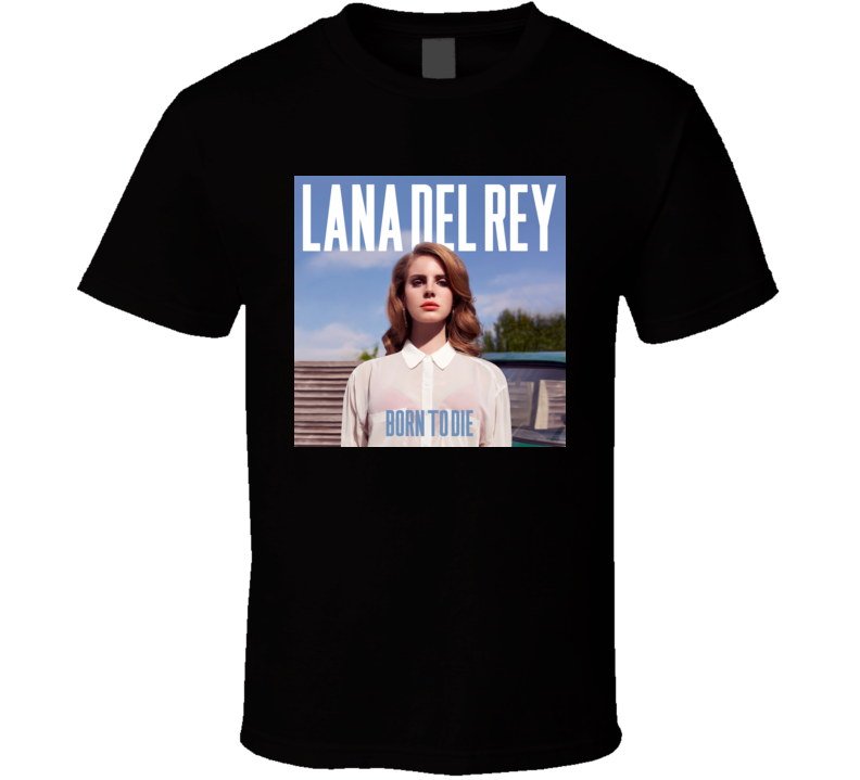 Born To Die Lana Del Rey t shirt