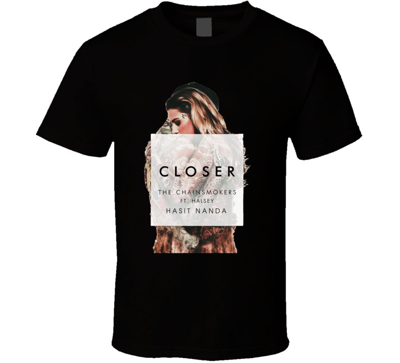 Closer The Chainsmokers Featuring Halsey t shirt Closer The Chainsmokers Featuring Halsey t shirt