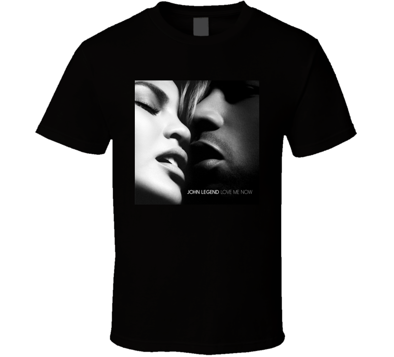 Love Me Now John Legend t shirt