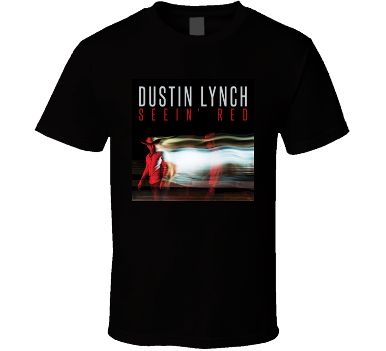 Seeing Red Dustin Lynch t shirt Seeing Red Dustin Lynch t shirt